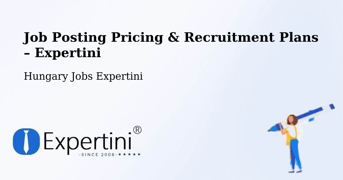 Job Posting Pricing & Recruitment Plans – Felsőtárkány - Felsőtárkány, Hungary Jobs Expertini